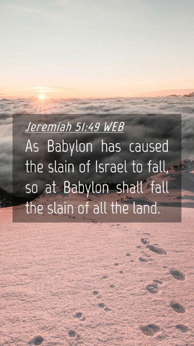Picture 04 - Jeremiah 51:49 WEB Mobile Phone Wallpaper - As Babylon has caused the slain of Israel to - Mobile Bible Verse Wallpaper