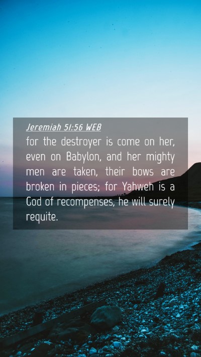 Picture 04 - Jeremiah 51:56 WEB Mobile Phone Wallpaper - for the destroyer is come on her, even on - Mobile Bible Verse Wallpaper