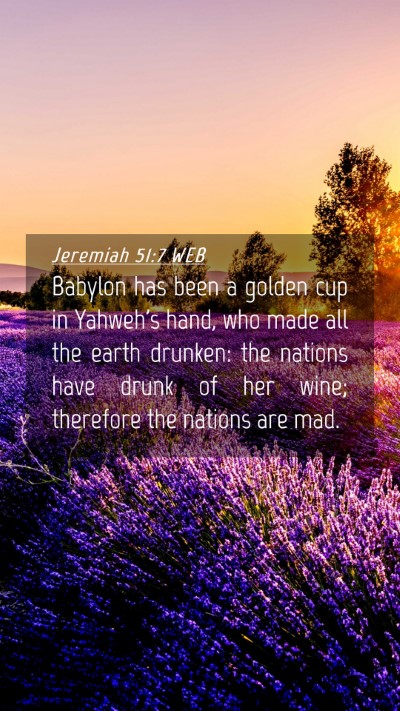 Picture 04 - Jeremiah 51:7 WEB Mobile Phone Wallpaper - Babylon has been a golden cup in Yahweh's hand, - Mobile Bible Verse Wallpaper