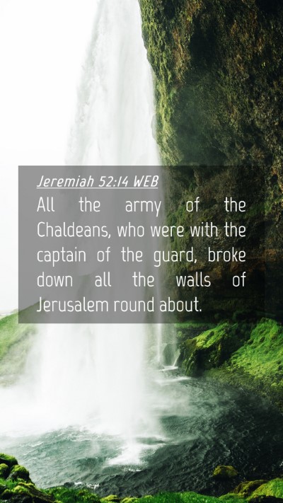 Picture 04 - Jeremiah 52:14 WEB Mobile Phone Wallpaper - All the army of the Chaldeans, who were with the - Mobile Bible Verse Wallpaper