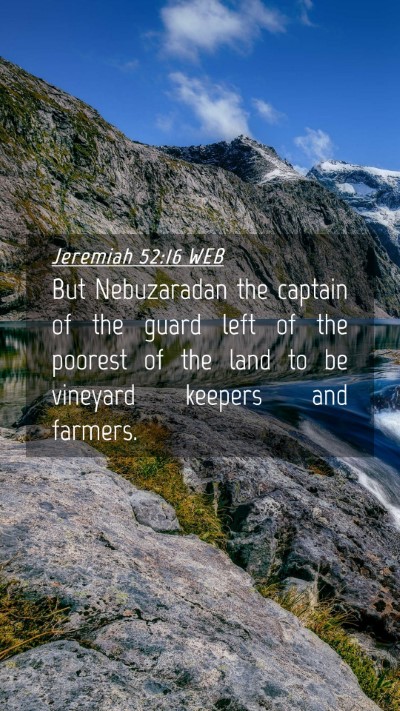 Picture 04 - Jeremiah 52:16 WEB Mobile Phone Wallpaper - But Nebuzaradan the captain of the guard left of - Mobile Bible Verse Wallpaper