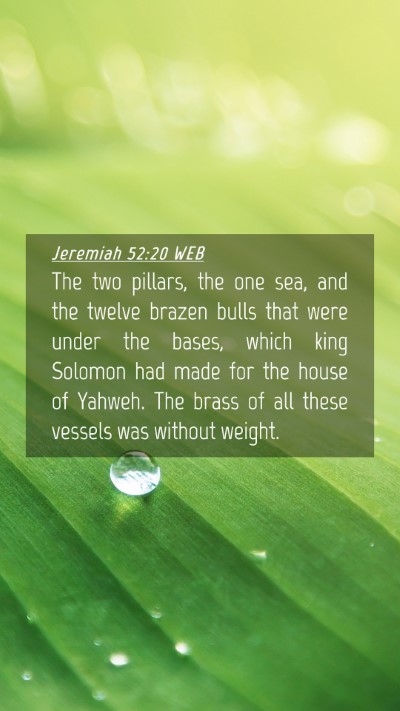 Picture 04 - Jeremiah 52:20 WEB Mobile Phone Wallpaper - The two pillars, the one sea, and the twelve - Mobile Bible Verse Wallpaper