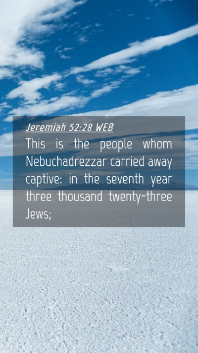 Picture 04 - Jeremiah 52:28 WEB Mobile Phone Wallpaper - This is the people whom Nebuchadrezzar carried - Mobile Bible Verse Wallpaper