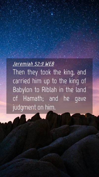 Picture 04 - Jeremiah 52:9 WEB Mobile Phone Wallpaper - Then they took the king, and carried him up to - Mobile Bible Verse Wallpaper