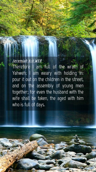 Picture 04 - Jeremiah 6:11 WEB Mobile Phone Wallpaper - Therefore I am full of the wrath of Yahweh; I am - Mobile Bible Verse Wallpaper