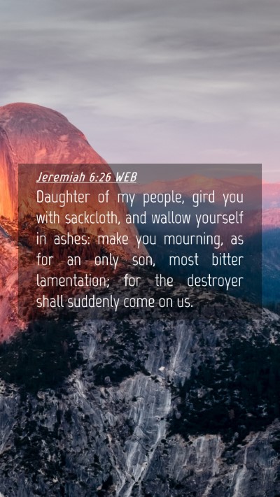 Picture 04 - Jeremiah 6:26 WEB Mobile Phone Wallpaper - Daughter of my people, gird you with sackcloth, - Mobile Bible Verse Wallpaper