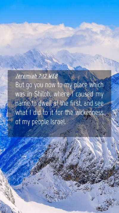 Picture 04 - Jeremiah 7:12 WEB Mobile Phone Wallpaper - But go you now to my place which was in Shiloh, - Mobile Bible Verse Wallpaper