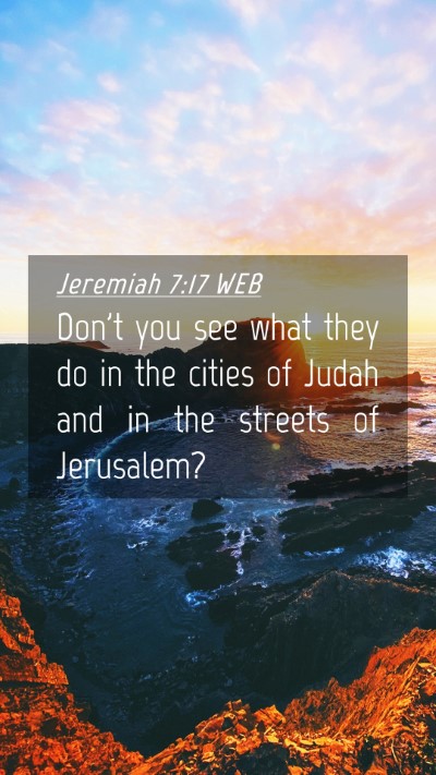 Picture 04 - Jeremiah 7:17 WEB Mobile Phone Wallpaper - Don't you see what they do in the cities of Judah - Mobile Bible Verse Wallpaper