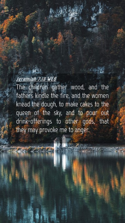 Picture 04 - Jeremiah 7:18 WEB Mobile Phone Wallpaper - The children gather wood, and the fathers kindle - Mobile Bible Verse Wallpaper