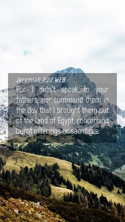 Picture 04 - Jeremiah 7:22 WEB Mobile Phone Wallpaper - For I didn't speak to your fathers, nor command - Mobile Bible Verse Wallpaper