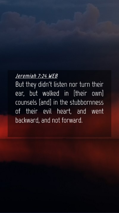 Picture 04 - Jeremiah 7:24 WEB Mobile Phone Wallpaper - But they didn't listen nor turn their ear, but - Mobile Bible Verse Wallpaper