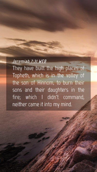 Picture 04 - Jeremiah 7:31 WEB Mobile Phone Wallpaper - They have built the high places of Topheth, which - Mobile Bible Verse Wallpaper