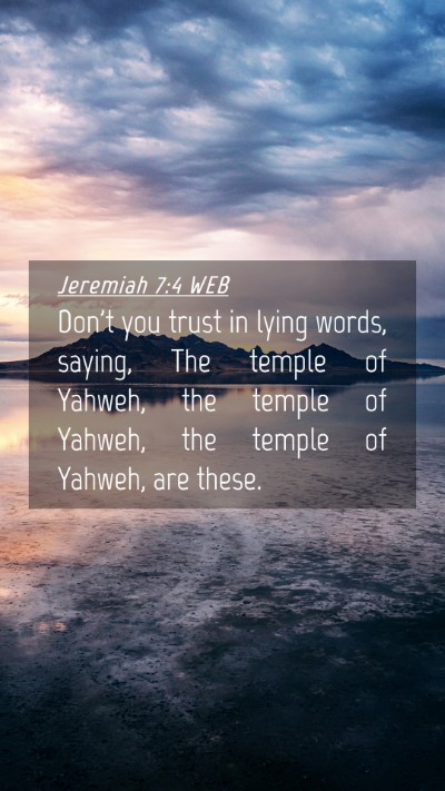 Picture 04 - Jeremiah 7:4 WEB Mobile Phone Wallpaper - Don't you trust in lying words, saying, The - Mobile Bible Verse Wallpaper