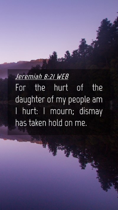 Picture 04 - Jeremiah 8:21 WEB Mobile Phone Wallpaper - For the hurt of the daughter of my people am I - Mobile Bible Verse Wallpaper