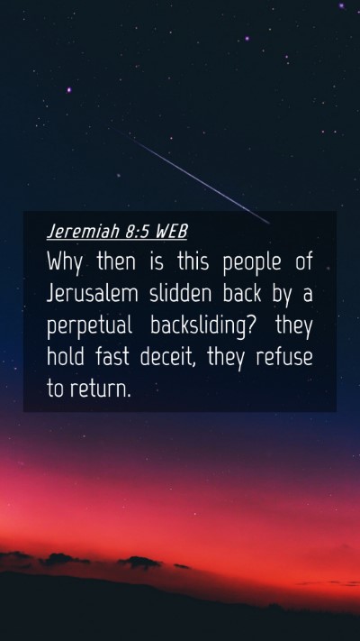 Picture 04 - Jeremiah 8:5 WEB Mobile Phone Wallpaper - Why then is this people of Jerusalem slidden back - Mobile Bible Verse Wallpaper