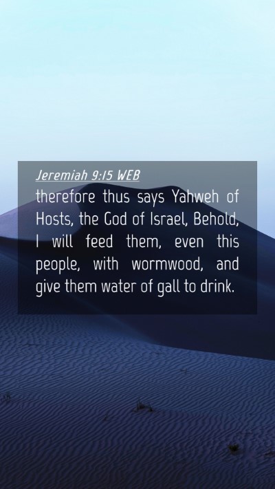 Picture 04 - Jeremiah 9:15 WEB Mobile Phone Wallpaper - therefore thus says Yahweh of Hosts, the God of - Mobile Bible Verse Wallpaper