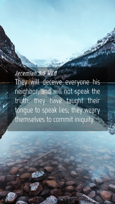 Picture 04 - Jeremiah 9:5 WEB Mobile Phone Wallpaper - They will deceive everyone his neighbor, and will - Mobile Bible Verse Wallpaper