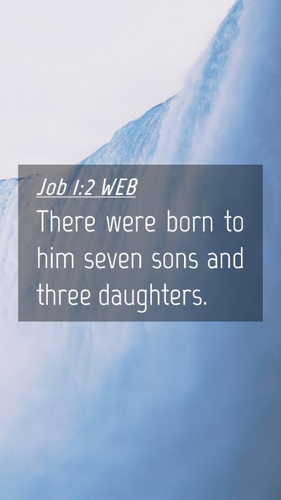 Picture 04 - Job 1:2 WEB Mobile Phone Wallpaper - There were born to him seven sons and three - Mobile Bible Verse Wallpaper