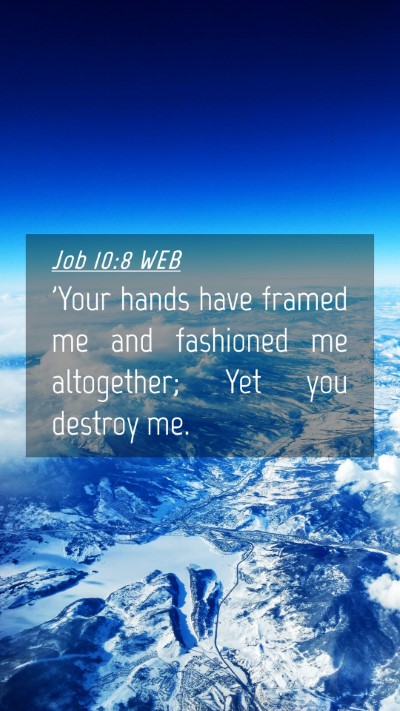 Picture 04 - Job 10:8 WEB Mobile Phone Wallpaper - 'Your hands have framed me and fashioned me - Mobile Bible Verse Wallpaper