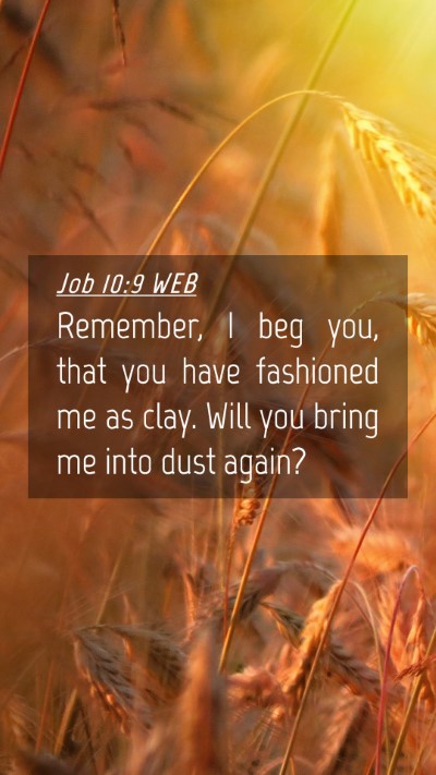 Picture 04 - Job 10:9 WEB Mobile Phone Wallpaper - Remember, I beg you, that you have fashioned me - Mobile Bible Verse Wallpaper