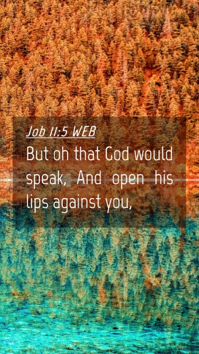 Picture 04 - Job 11:5 WEB Mobile Phone Wallpaper - But oh that God would speak, And open his lips - Mobile Bible Verse Wallpaper