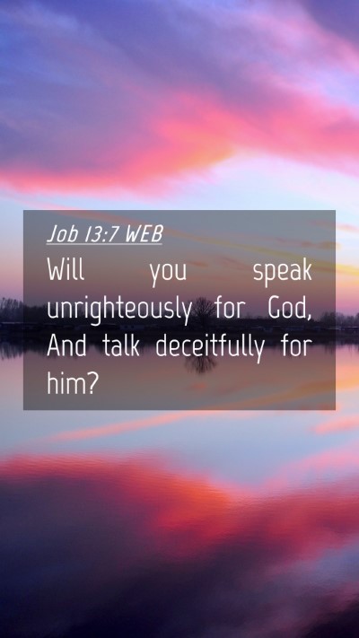 Picture 04 - Job 13:7 WEB Mobile Phone Wallpaper - Will you speak unrighteously for God, And talk - Mobile Bible Verse Wallpaper
