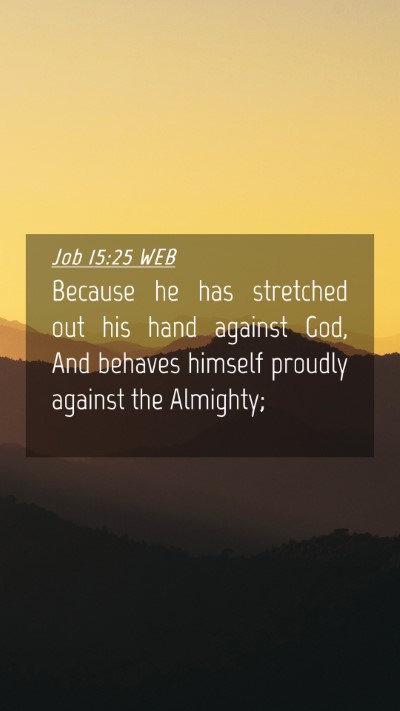 Picture 04 - Job 15:25 WEB Mobile Phone Wallpaper - Because he has stretched out his hand against - Mobile Bible Verse Wallpaper