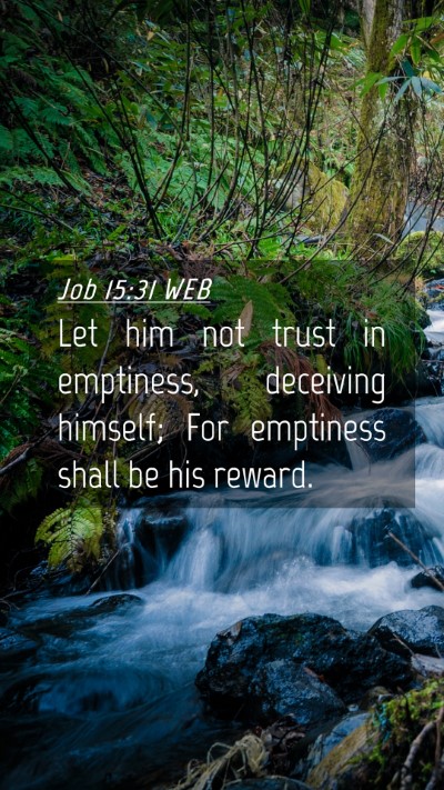 Picture 04 - Job 15:31 WEB Mobile Phone Wallpaper - Let him not trust in emptiness, deceiving - Mobile Bible Verse Wallpaper