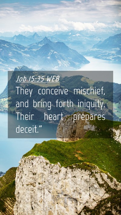 Picture 04 - Job 15:35 WEB Mobile Phone Wallpaper - They conceive mischief, and bring forth iniquity. - Mobile Bible Verse Wallpaper