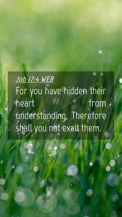Picture 04 - Job 17:4 WEB Mobile Phone Wallpaper - For you have hidden their heart from - Mobile Bible Verse Wallpaper