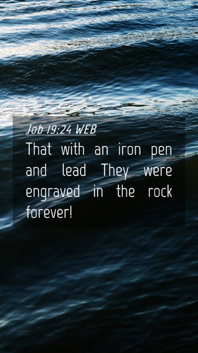 Picture 04 - Job 19:24 WEB Mobile Phone Wallpaper - That with an iron pen and lead They were engraved - Mobile Bible Verse Wallpaper