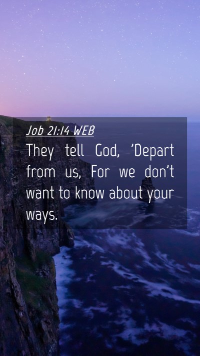 Picture 04 - Job 21:14 WEB Mobile Phone Wallpaper - They tell God, 'Depart from us, For we don't want - Mobile Bible Verse Wallpaper