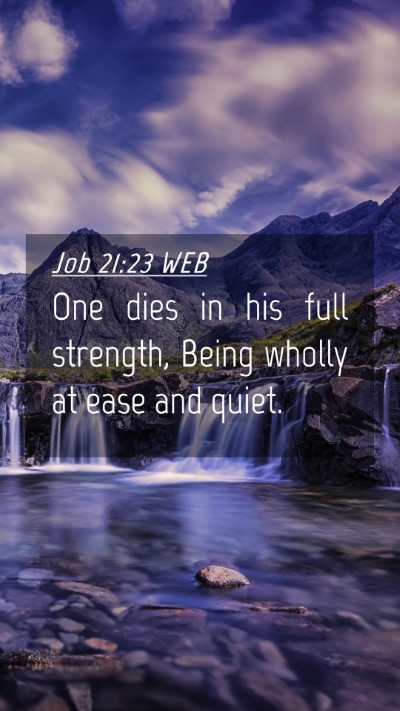 Picture 04 - Job 21:23 WEB Mobile Phone Wallpaper - One dies in his full strength, Being wholly at - Mobile Bible Verse Wallpaper