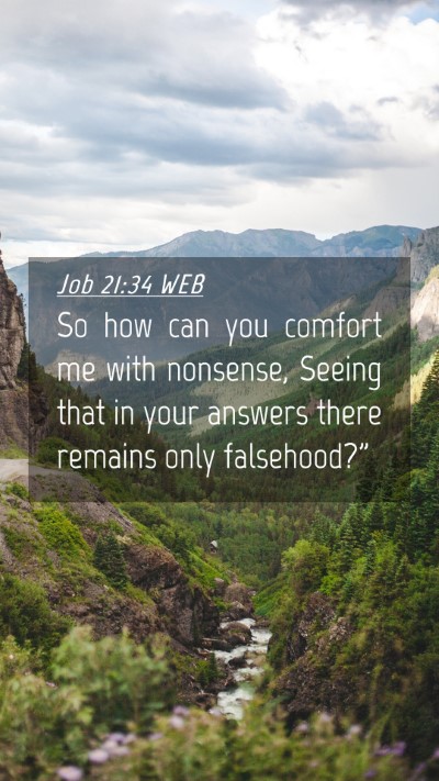 Picture 04 - Job 21:34 WEB Mobile Phone Wallpaper - So how can you comfort me with nonsense, Seeing - Mobile Bible Verse Wallpaper