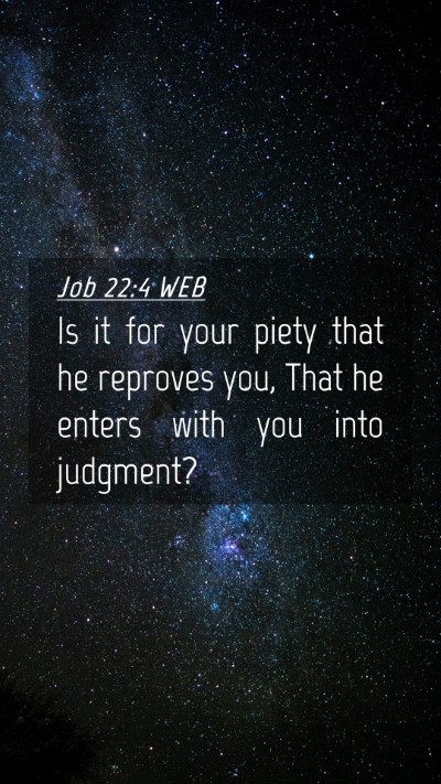 Picture 04 - Job 22:4 WEB Mobile Phone Wallpaper - Is it for your piety that he reproves you, That - Mobile Bible Verse Wallpaper