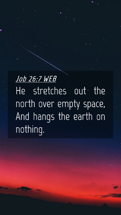 Picture 04 - Job 26:7 WEB Mobile Phone Wallpaper - He stretches out the north over empty space, And - Mobile Bible Verse Wallpaper