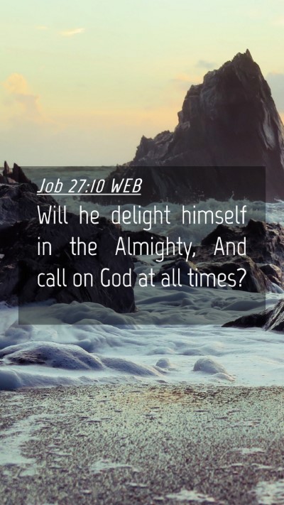 Picture 04 - Job 27:10 WEB Mobile Phone Wallpaper - Will he delight himself in the Almighty, And call - Mobile Bible Verse Wallpaper
