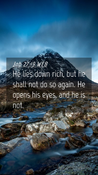 Picture 04 - Job 27:19 WEB Mobile Phone Wallpaper - He lies down rich, but he shall not do so again. - Mobile Bible Verse Wallpaper