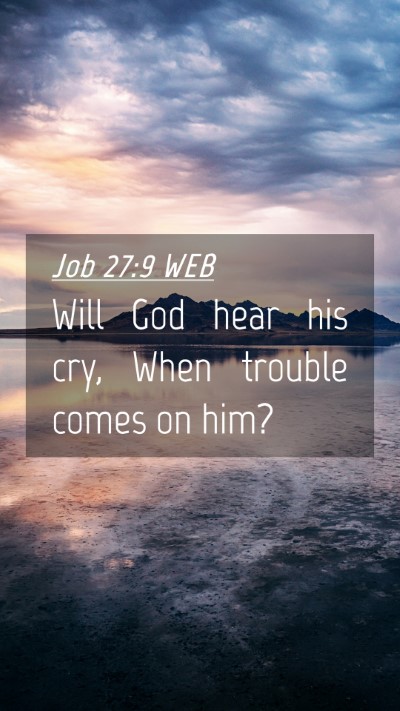 Picture 04 - Job 27:9 WEB Mobile Phone Wallpaper - Will God hear his cry, When trouble comes on - Mobile Bible Verse Wallpaper