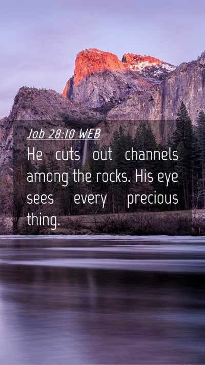 Picture 04 - Job 28:10 WEB Mobile Phone Wallpaper - He cuts out channels among the rocks. His eye - Mobile Bible Verse Wallpaper