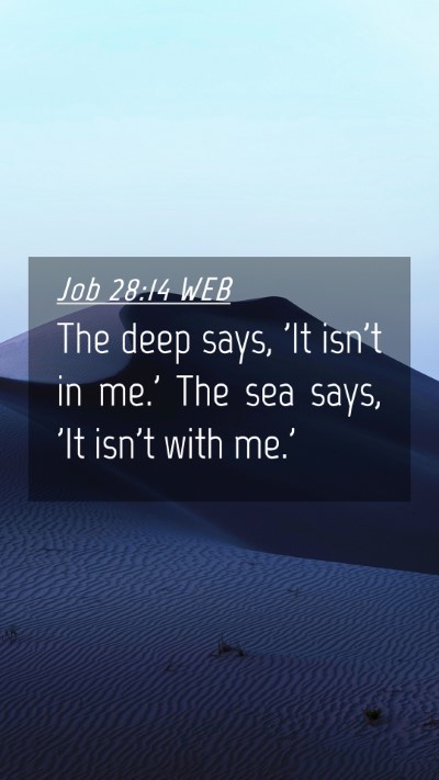 Picture 04 - Job 28:14 WEB Mobile Phone Wallpaper - The deep says, 'It isn't in me.' The sea says, - Mobile Bible Verse Wallpaper