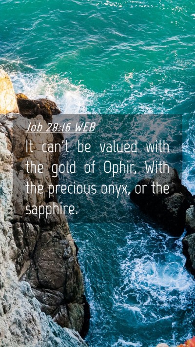Picture 04 - Job 28:16 WEB Mobile Phone Wallpaper - It can't be valued with the gold of Ophir, With - Mobile Bible Verse Wallpaper