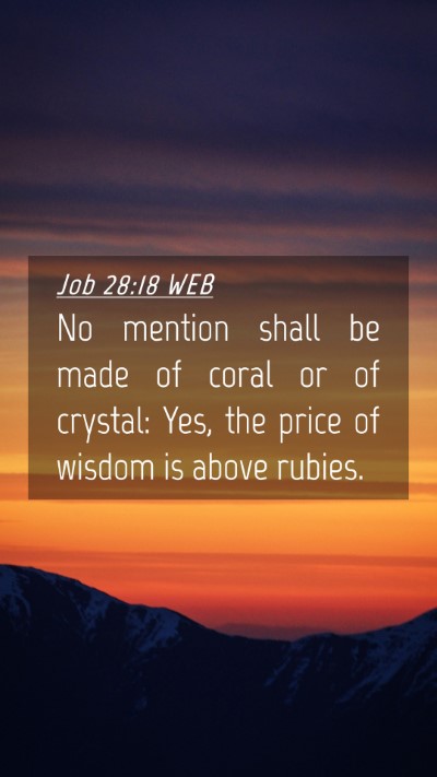Picture 04 - Job 28:18 WEB Mobile Phone Wallpaper - No mention shall be made of coral or of crystal: - Mobile Bible Verse Wallpaper