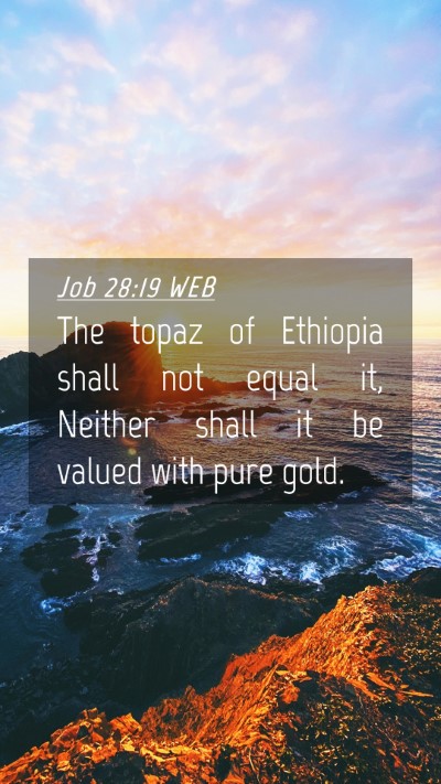 Picture 04 - Job 28:19 WEB Mobile Phone Wallpaper - The topaz of Ethiopia shall not equal it, Neither - Mobile Bible Verse Wallpaper