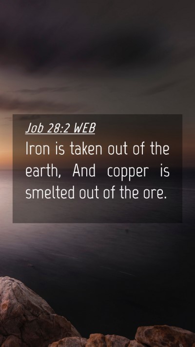 Picture 04 - Job 28:2 WEB Mobile Phone Wallpaper - Iron is taken out of the earth, And copper is - Mobile Bible Verse Wallpaper