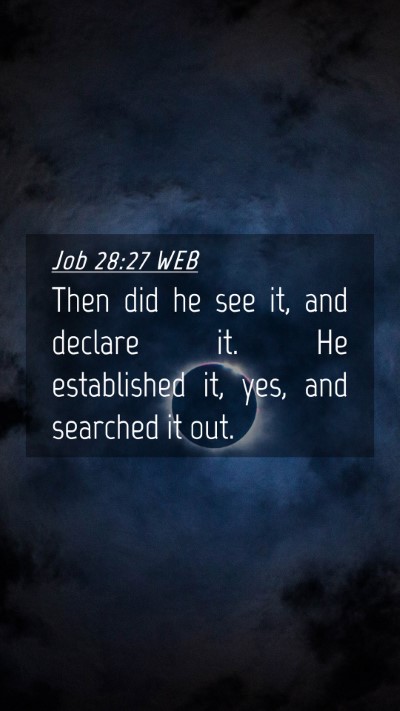 Picture 04 - Job 28:27 WEB Mobile Phone Wallpaper - Then did he see it, and declare it. He - Mobile Bible Verse Wallpaper