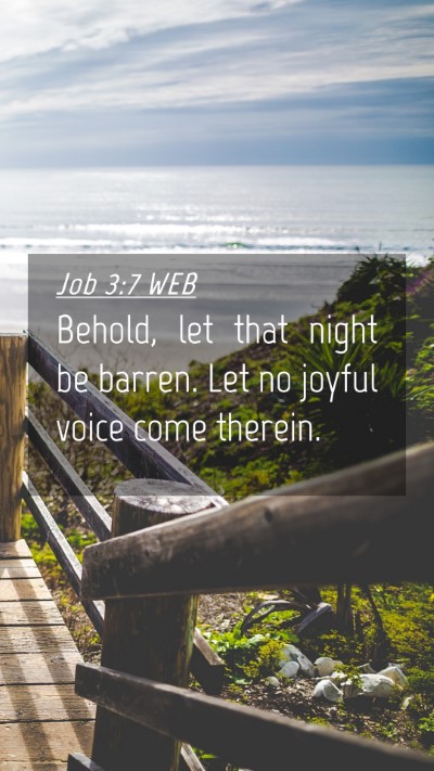 Picture 04 - Job 3:7 WEB Mobile Phone Wallpaper - Behold, let that night be barren. Let no joyful - Mobile Bible Verse Wallpaper
