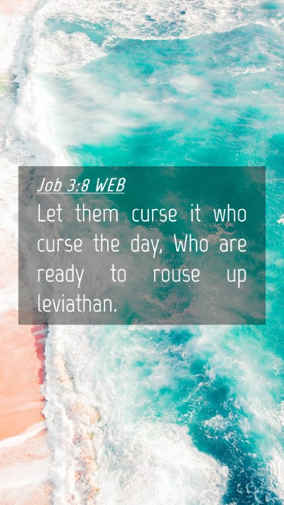 Picture 04 - Job 3:8 WEB Mobile Phone Wallpaper - Let them curse it who curse the day, Who are - Mobile Bible Verse Wallpaper