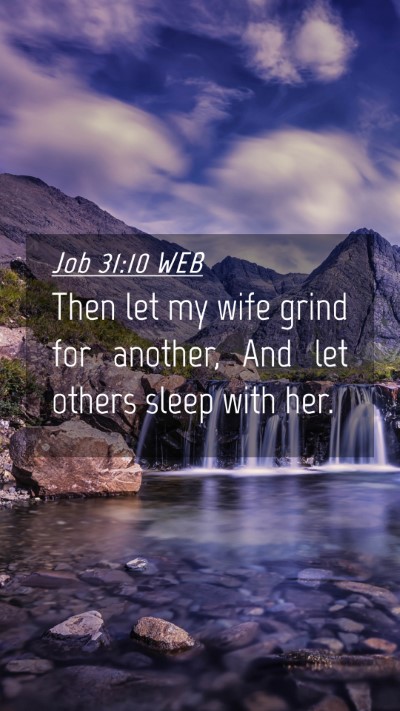 Picture 04 - Job 31:10 WEB Mobile Phone Wallpaper - Then let my wife grind for another, And let - Mobile Bible Verse Wallpaper