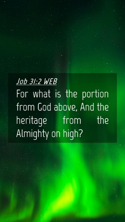 Picture 04 - Job 31:2 WEB Mobile Phone Wallpaper - For what is the portion from God above, And the - Mobile Bible Verse Wallpaper